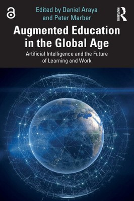 Augmented Education in the Global Age: Artificial Intelligence and the Future