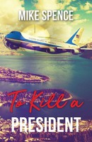Mike Spence | To Kill A President | Taschenbuch | Englisch (2023)