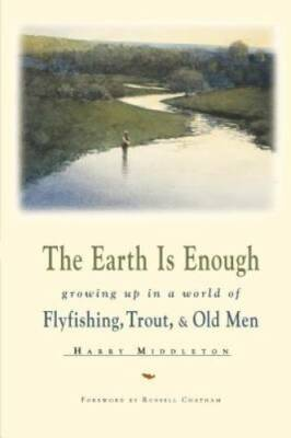 #ad #ad The Earth Is Enough: Growing Up in a World of Flyfishing Trout amp; Old Men GOOD $5.98