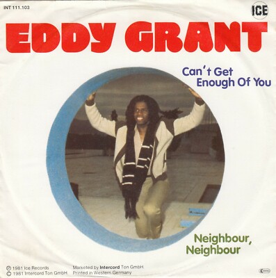 EDDY GRANT CAN'T GET ENOUGH OF YOU / NEIGHBOUR 1981 RECORD GERMANY 7'' PS