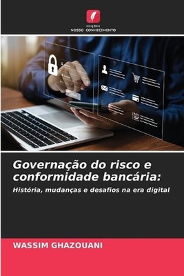 Governao do risco e conformidade bancria by Wassim Ghazouani (Portuguese) Paperb