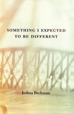 Joshua Beckman Something I Expected to Be Different (Taschenbuch) (US IMPORT)