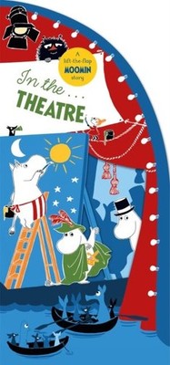 In the Theatre: A Lift-the-Flap Moomin Story by Tove Jansson