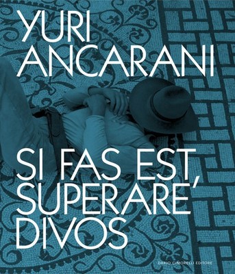 Yuri Ancarani. Si fas est, divos überwinden. Ausstellungskatalog