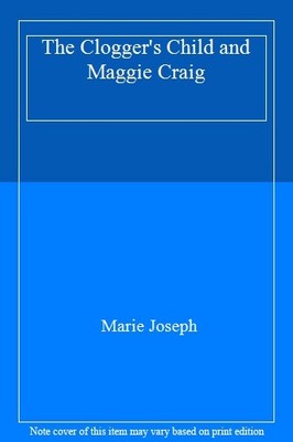 The Clogger's Child and Maggie Craig,Marie Joseph