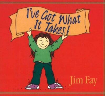 Ive Got What it Takes - Paperback By Fay, Jim - GOOD