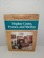 Build It Better Yourself Woodworking Display Cases, Frames and Shelves 1989