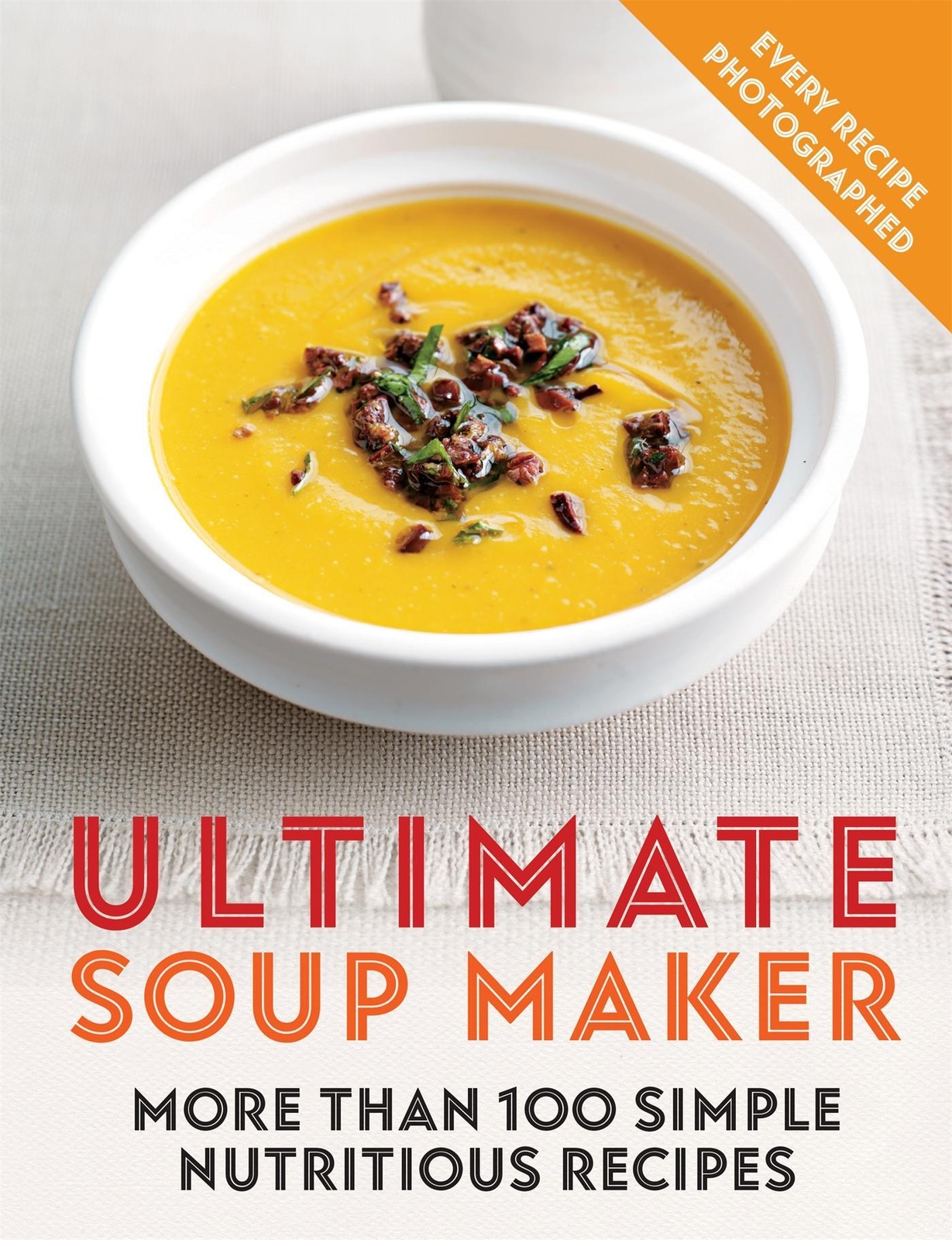 Thumbnail - Ultimate Soup Maker | More Than 100 Simple, Nutritious Recipes | Joy