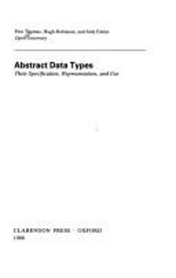 Abstract Data Types : Their Specification, Representation, and Us