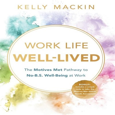 Work Life Well-Lived Kelly Mackin Hardcover Greenleaf Book Group