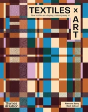 Textiles x Art: How textiles are shaping contemporary art by Ramona Barry Hardco