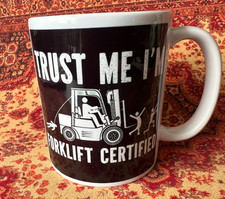 Tea Coffee Mug trust me i'm Forklift Certifified printed Large Handle made in UK