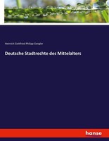 Deutsche Stadtrechte Des Mittelalters Heinrich Gottfried Philipp Gengler