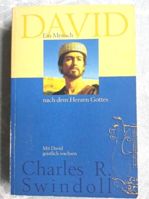 David, ein Mensch nach dem Herzen Gottes. Von C.R. Swindoll. Gebraucht