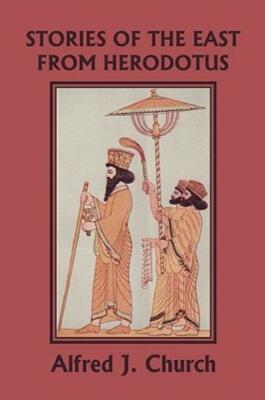 Stories Of The East From Herodotus, Illustrated Edition (Yesterday's Classi...