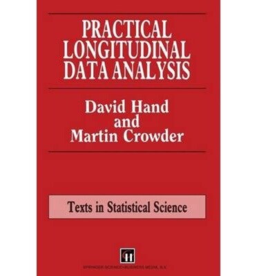 PRATICAL LONGITUDINAL DATA ANALYSIS Hand, Crowder TEXT IN STATISTICAL  SCIENCE