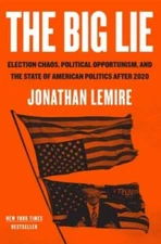 The Big Lie: Election Chaos, Political Opportunism, and the State of - VERY GOOD