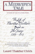 A Midwifes Tale: The Life of Martha Ballard, ...