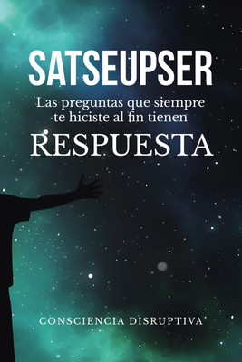 SATSEUPSER: Las Preguntas Que SIEMPRE Te Hiciste Al Fin Tienen RESPUESTA (Spanis
