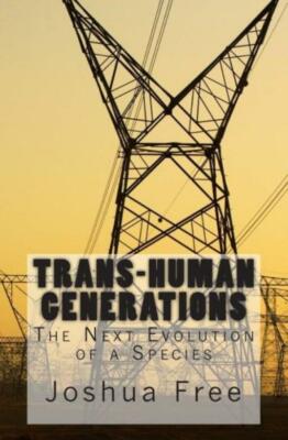 Trans-Human Generations: The Next Evolution Of A Species