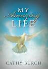 My Amazing Life by Cathy Burch (Hardback, 2015)