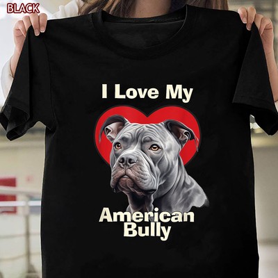 I Love My American Bully Puppy Dog Perfect Pet Lover Gift Idea T-Shirt