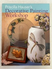 Priscilla Hauser's Decorative Painting Workshop 2005 Art Crafts Sterling HC