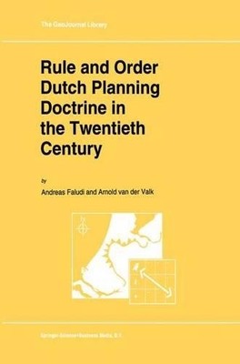 Rule and Order Dutch Planning Doctrine in the Twentieth Century - 9789048143474