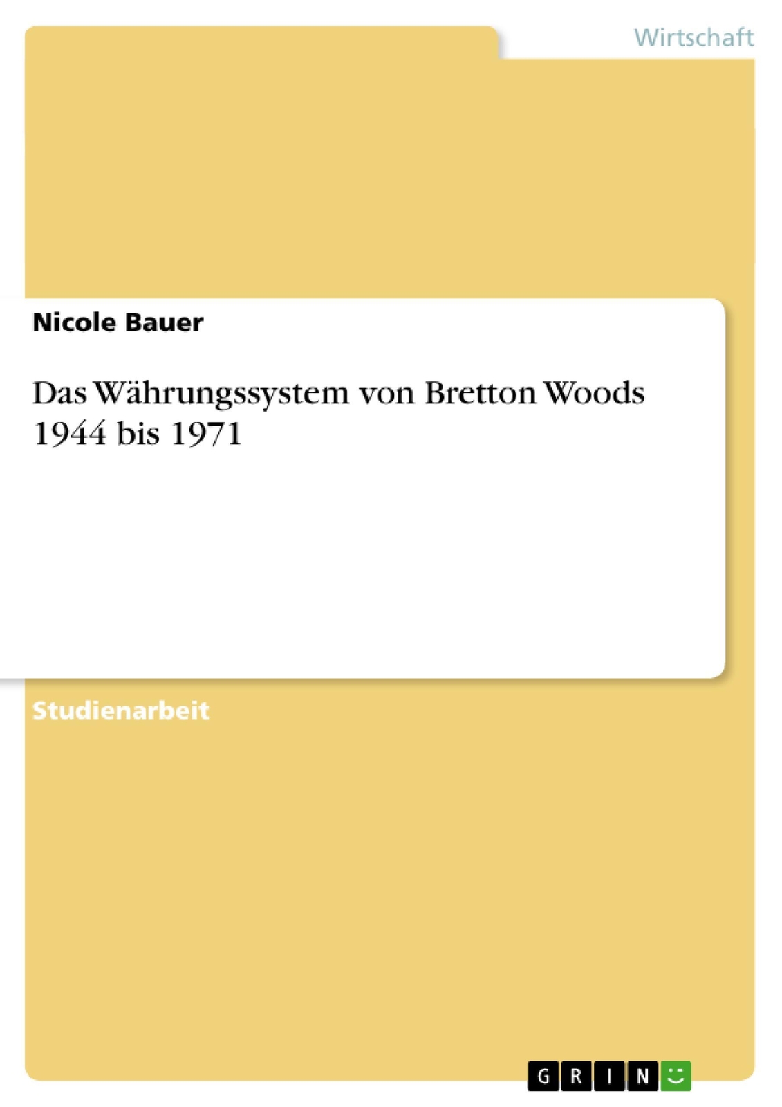 Thumbnail - Nicole Bauer | Das Währungssystem Von Bretton Woods 1944 Bis 1971 |