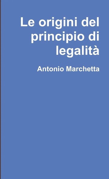 Le Origini Del Principio Di Legalità Antonio Marchetta Taschenbuch Italienisch-image