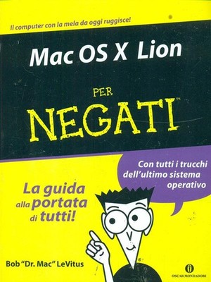 MAC OS X LION FÜR VERWEIGERTE COMPUTERARCHÄOLOGIE LEVITUS, BOB MONDADORI 2011-