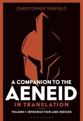 A Companion to the Aeneid in Translation: Volume 1 by Christopher  Tanfield