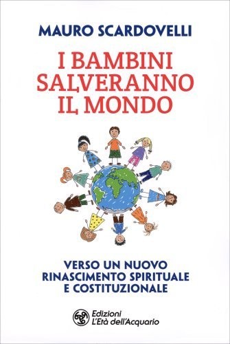 Libri Mauro Scardovelli - I Bambini Salveranno Il Mondo. Verso Un Nuovo Riconosc - Immagine 5