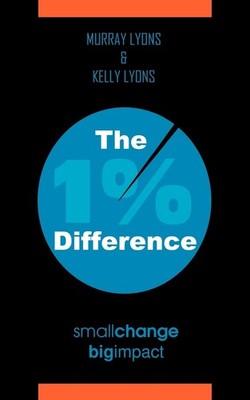 The 1% Difference: Small Change-Big Impact - paperback Lyons, Murray|Lyons, ...