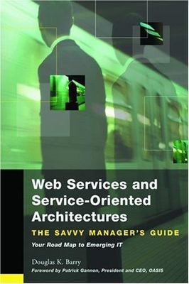 Web Services, Service-Oriented Architectures, and Cloud Computing (The Savvy...
