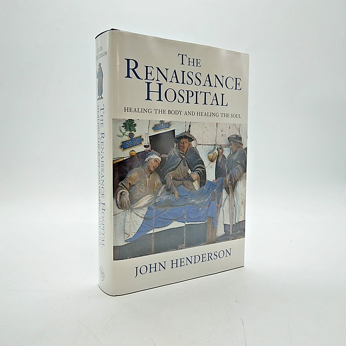 The Renaissance Hospital by John Henderson Hardback Book Healing The Body & Soul