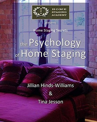 The Psychology of Home Staging: Volume 1 (Home Staging Secrets),