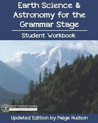 Earth Science and Astronomy for the Grammar Stage Student Workbook - VERY GOOD