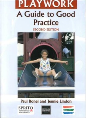 Good Practice in Playwork Second Edition: A Guide to Good Practice,Paul Bonel, 