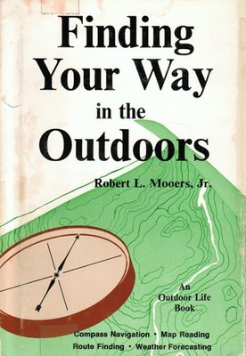 Finding Your Way in the Outdoors: Compass Navigation, Map Reading, Route Fin...