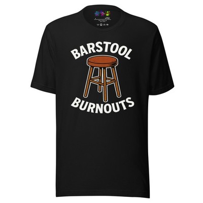 Barstool Burnouts | Drinking T Shirt | Famous 51
