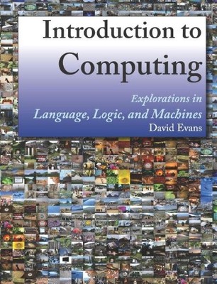 Introduction to Computing: Explorations in Language, Logic, and Machines