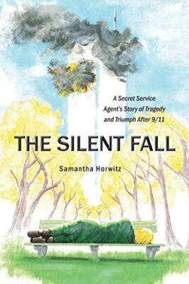 The Silent Fall: A Secret Service Agent's Story of Tragedy and Triumph After-,