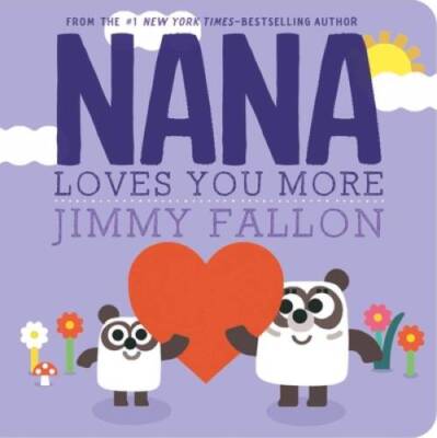 Nana Loves You More - Board book By Fallon, Jimmy - GOOD