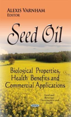 Seed Oil : Biological Properties, Health Benefits and Commercial Applications...