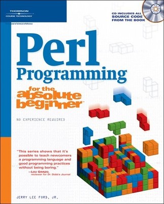 PERL PROGRAMMING FOR THE ABSOLUTE BEGINNER By Jr. Jerry Lee Ford **Excellent**