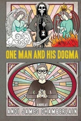 One Man And His Dogma: A Novel