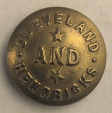 1884 - Grover Cleveland and Hendricks Presidential Election Uniform Button  B20C