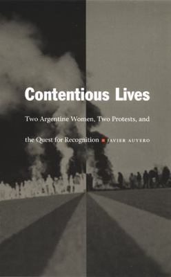 Contentious Lives: Two Argentine Women, Two Protests, and the Quest for Recognit
