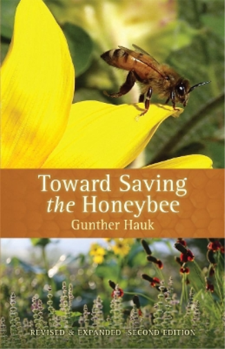 Gunther Hauk Toward Saving the Honeybee (Tascabile)